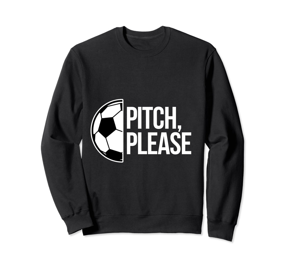 Pitch Please Soccer Football Goal Sweatshirt - Unique Graphic Unisex