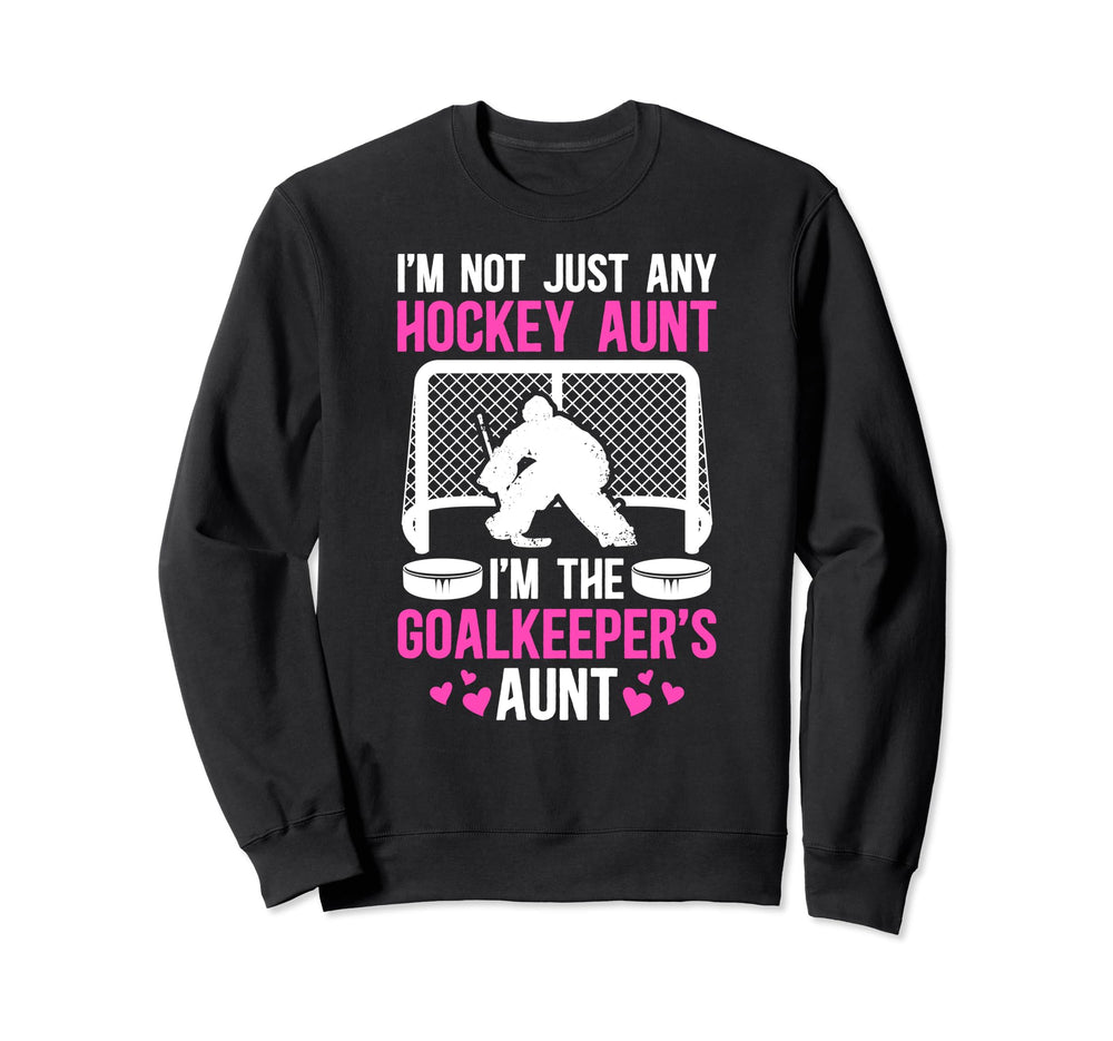 Im Hockey Goalkeeper Aunt Sweatshirt - Casual Everyday Wear for Adults