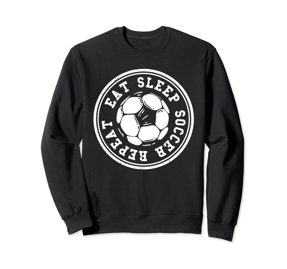 Eat Sleep Soccer Repeat Soccer Sweatshirt - Streetwear Style Men Women