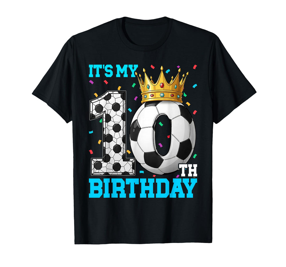 Its My Soccer Birthday Party 10Th T-Shirt - Novelty Apparel Men Women