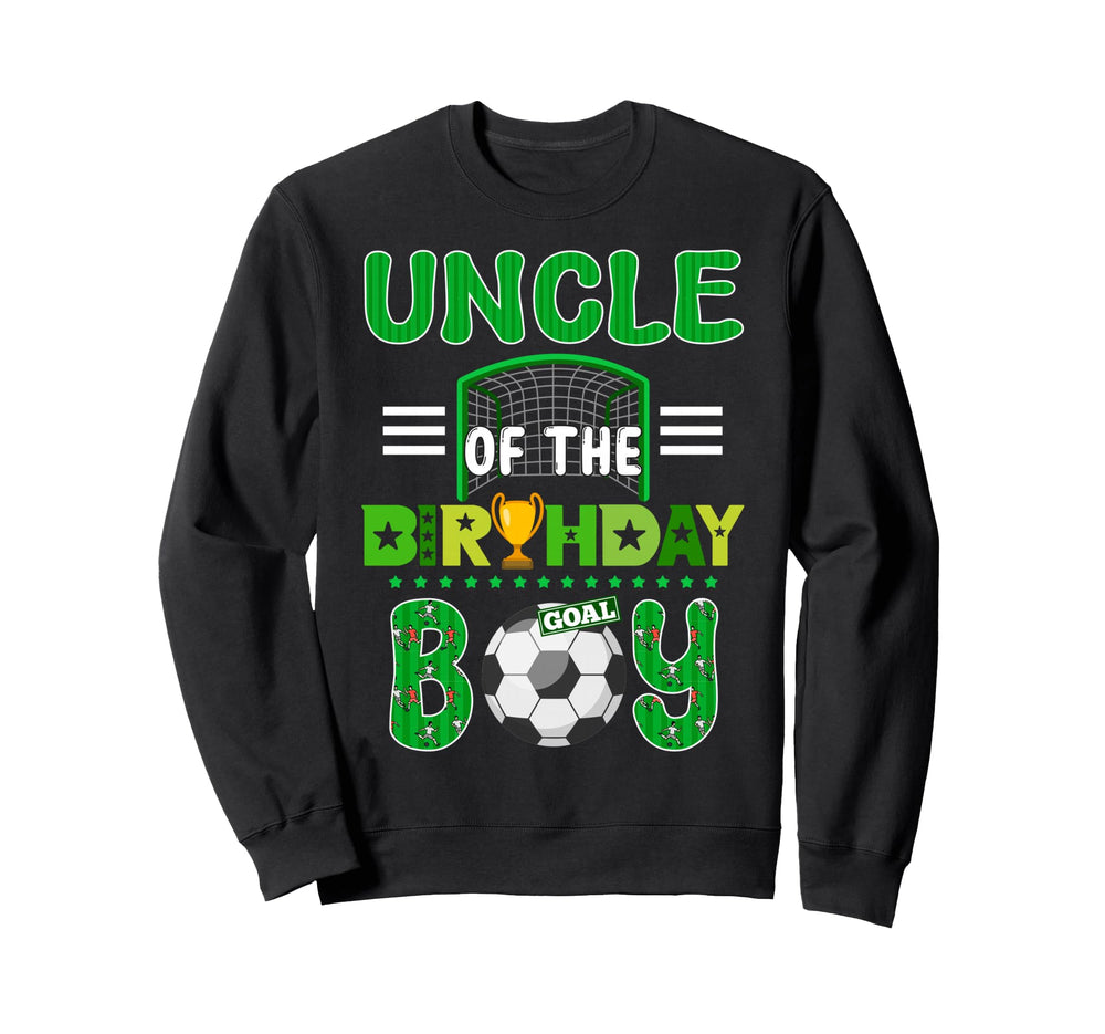 Uncle Birthday Soccer Goal Family Sweatshirt - Trendy Graphic Men Women