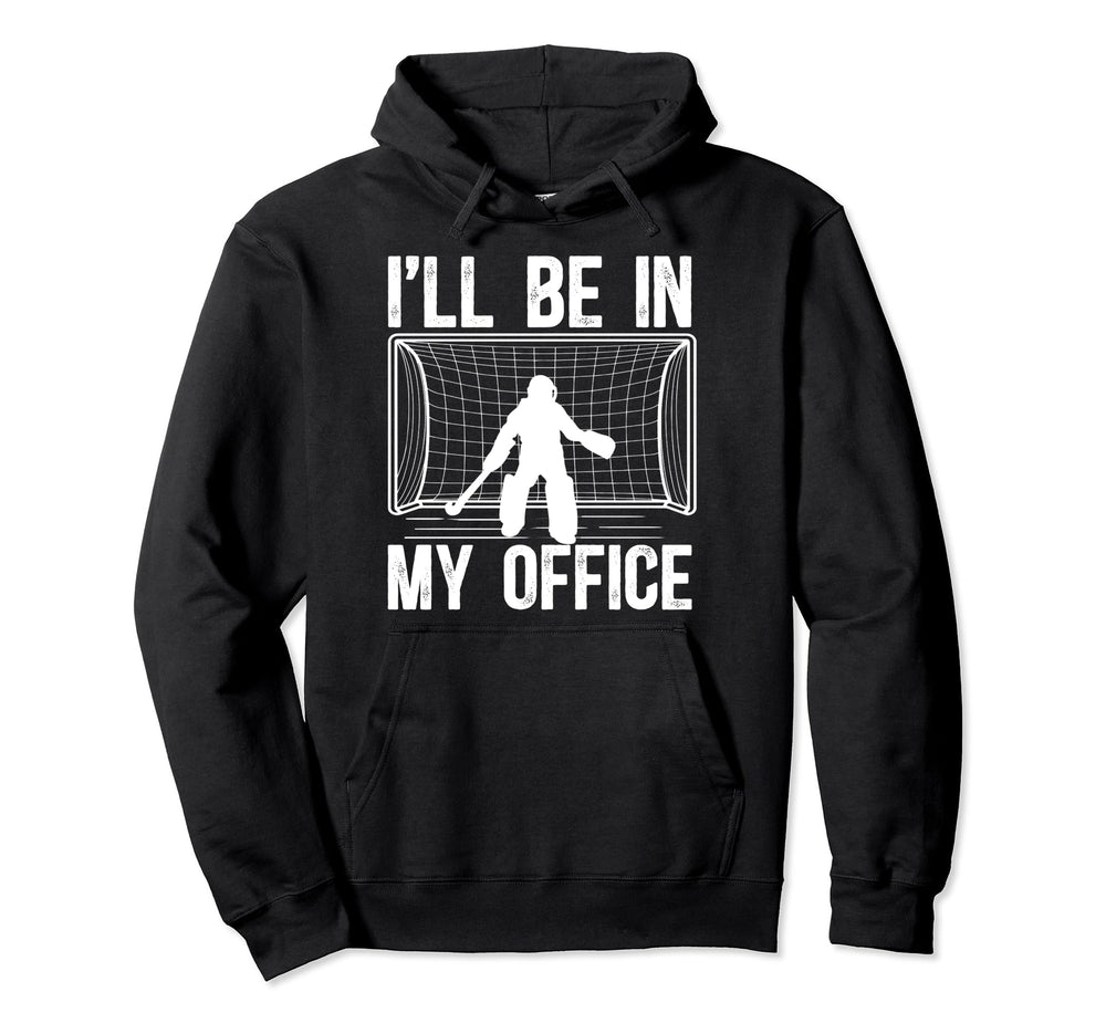 My Office Field Hockey Goalkeeper Hoodie - Fun Novelty Design Men Women