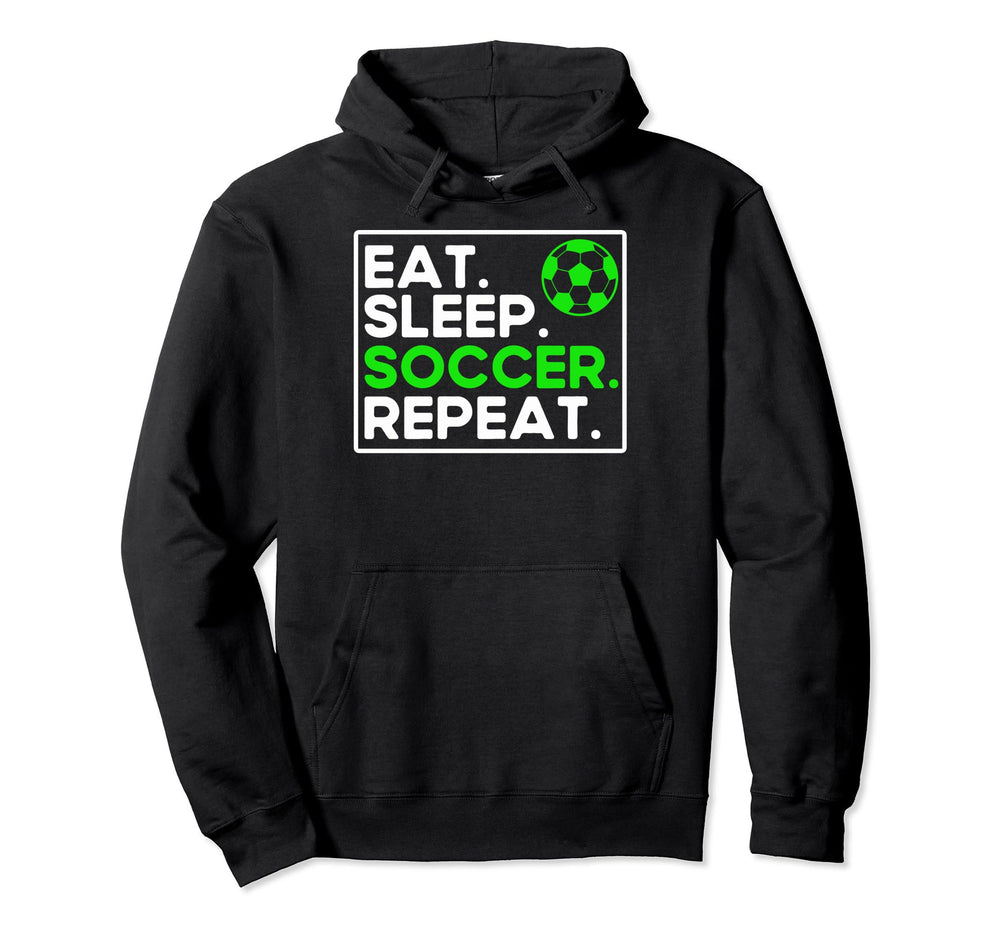 Soccer Lovers Eat Sleep Soccer Fans Eat Hoodie - Trendy Graphic Unisex