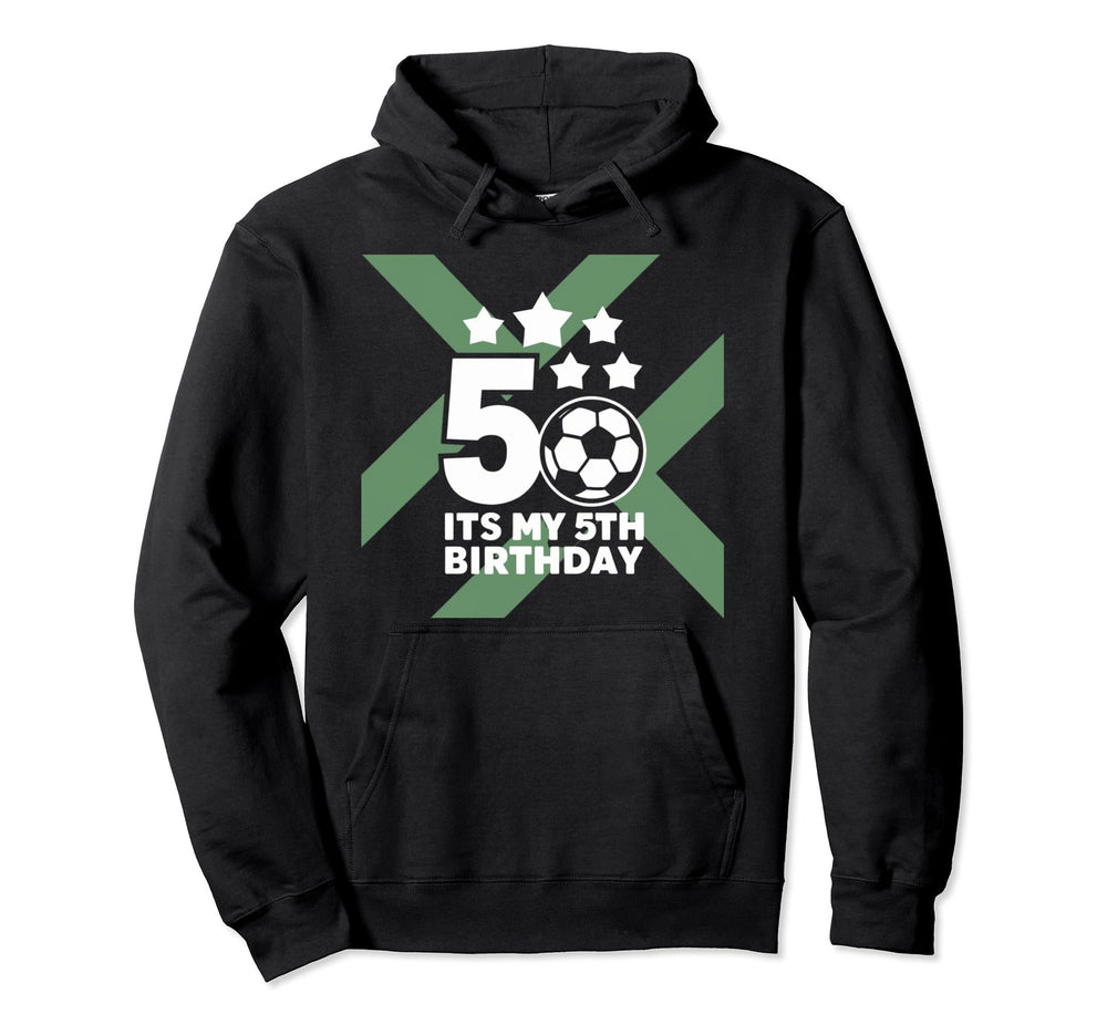Its My 5Th Birthday Soccer Soccer Hoodie - Streetwear Style Unisex