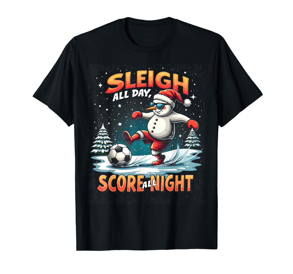 Sleigh All Day Score All Night Soccer T-Shirt - Trendy Graphic for Adults