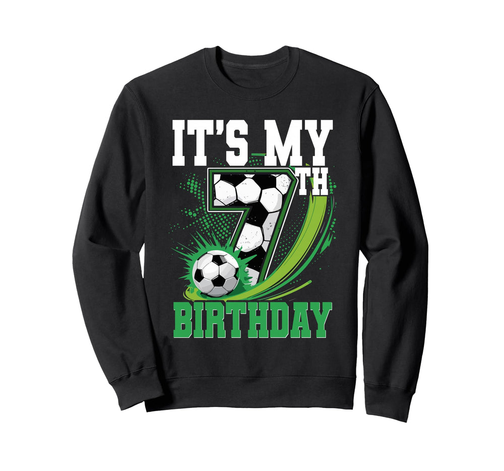 Its My 7Th Birthday Soccer Ball Sweatshirt - Fun Novelty Design Unisex