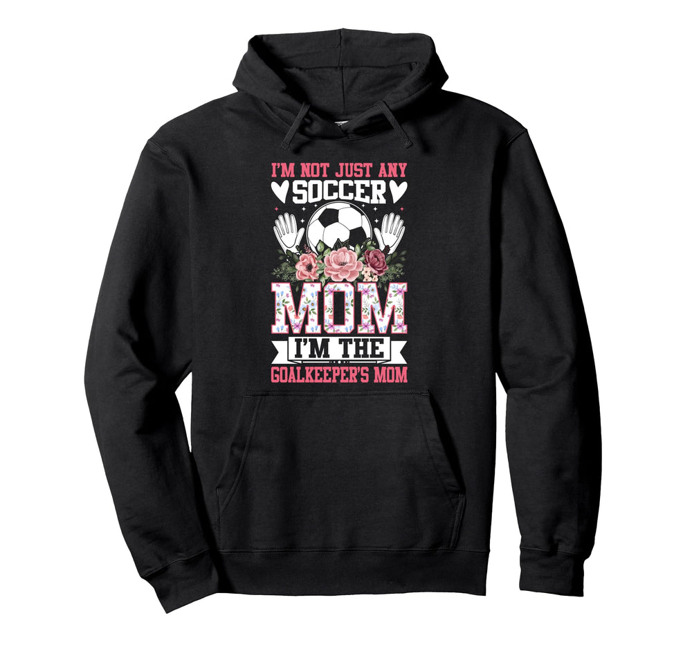 Funny Im Not Just Any Soccer Mom Im Hoodie - Streetwear Style Unisex