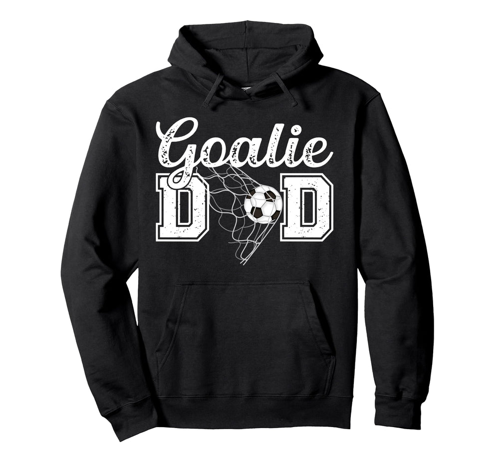 Soccer Goalie Dad Soccer Keeper Father Hoodie - Streetwear Style Unisex