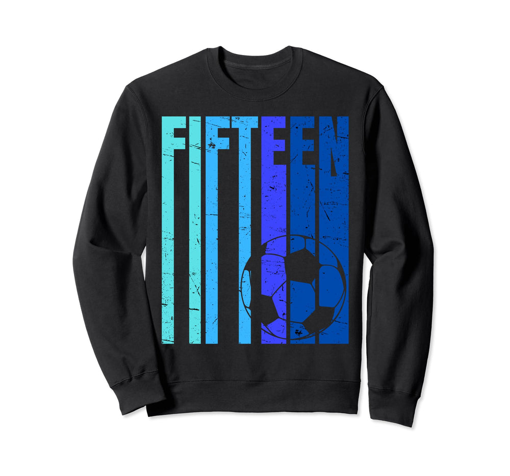 Soccer 15Th Birthday 15 Years Old Sweatshirt - Graphic Print Men Women
