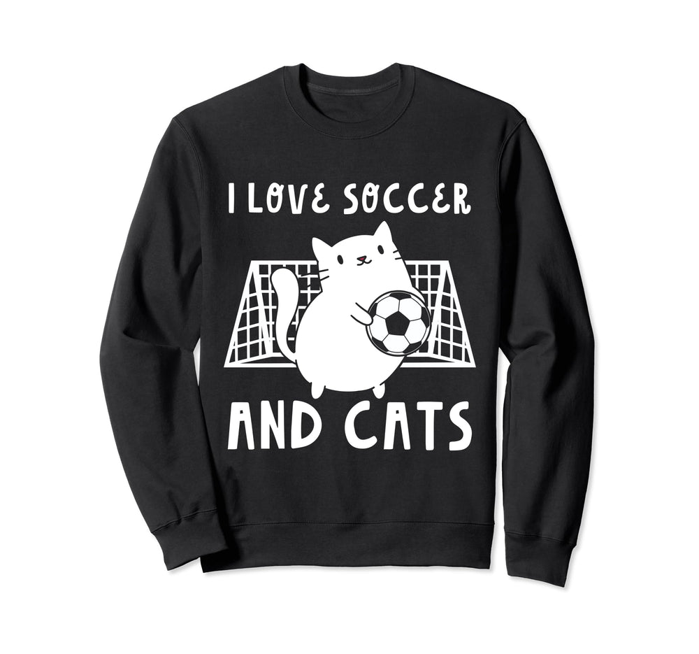 I Love Soccer And Cats Funny Soccer Sweatshirt - Fun Novelty Design Unisex