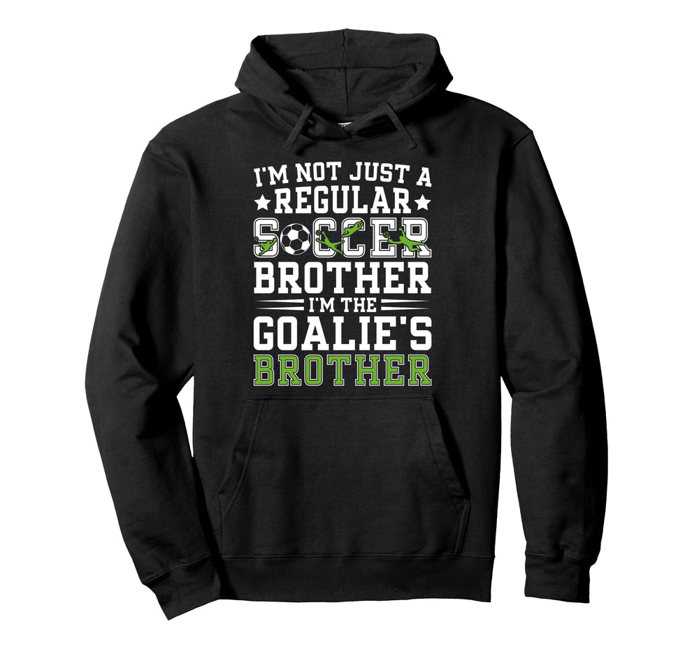 Im Soccer Goalie Brother Soccer Hoodie - Aesthetic Graphic Men Women