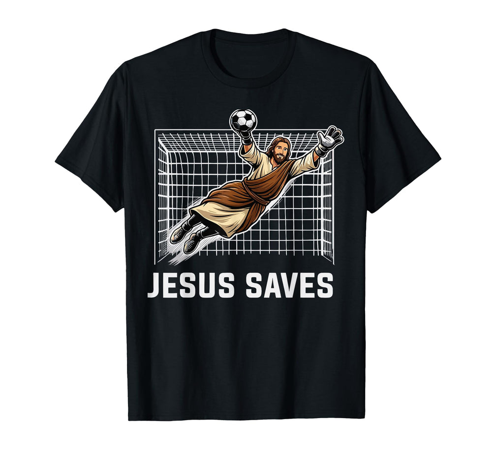 Funny Jesus Saves Goalkeeper T-Shirt - Casual Everyday Wear Unisex