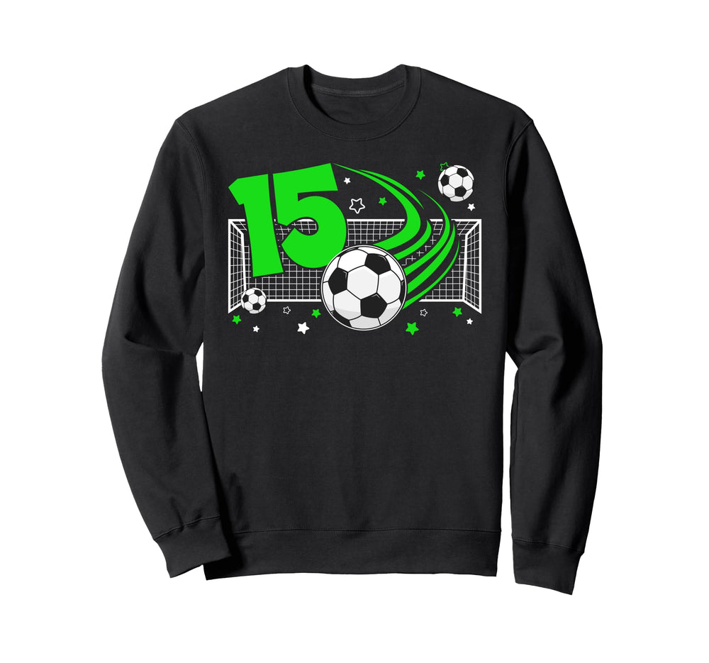 15Th Birthday Soccer 15 Year Old Sweatshirt - Streetwear Style Unisex