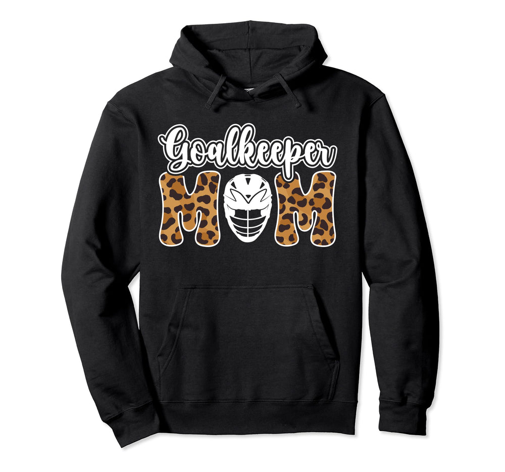 Lacrosse Goalkeeper Mom Lacrosse Hoodie - Streetwear Style Men Women