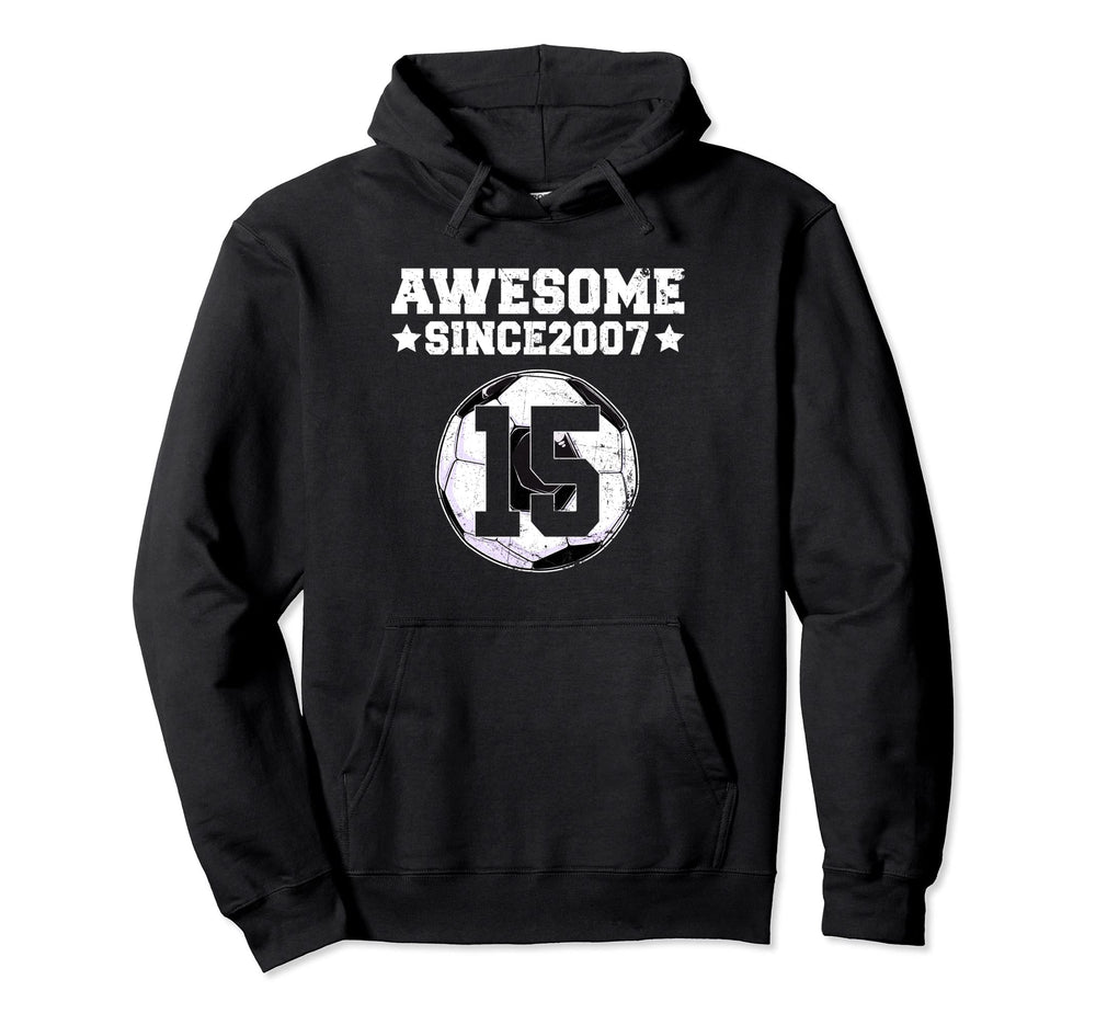 Awesome Since 2007 Soccer 15Th Birthday Hoodie - Streetwear Style Unisex