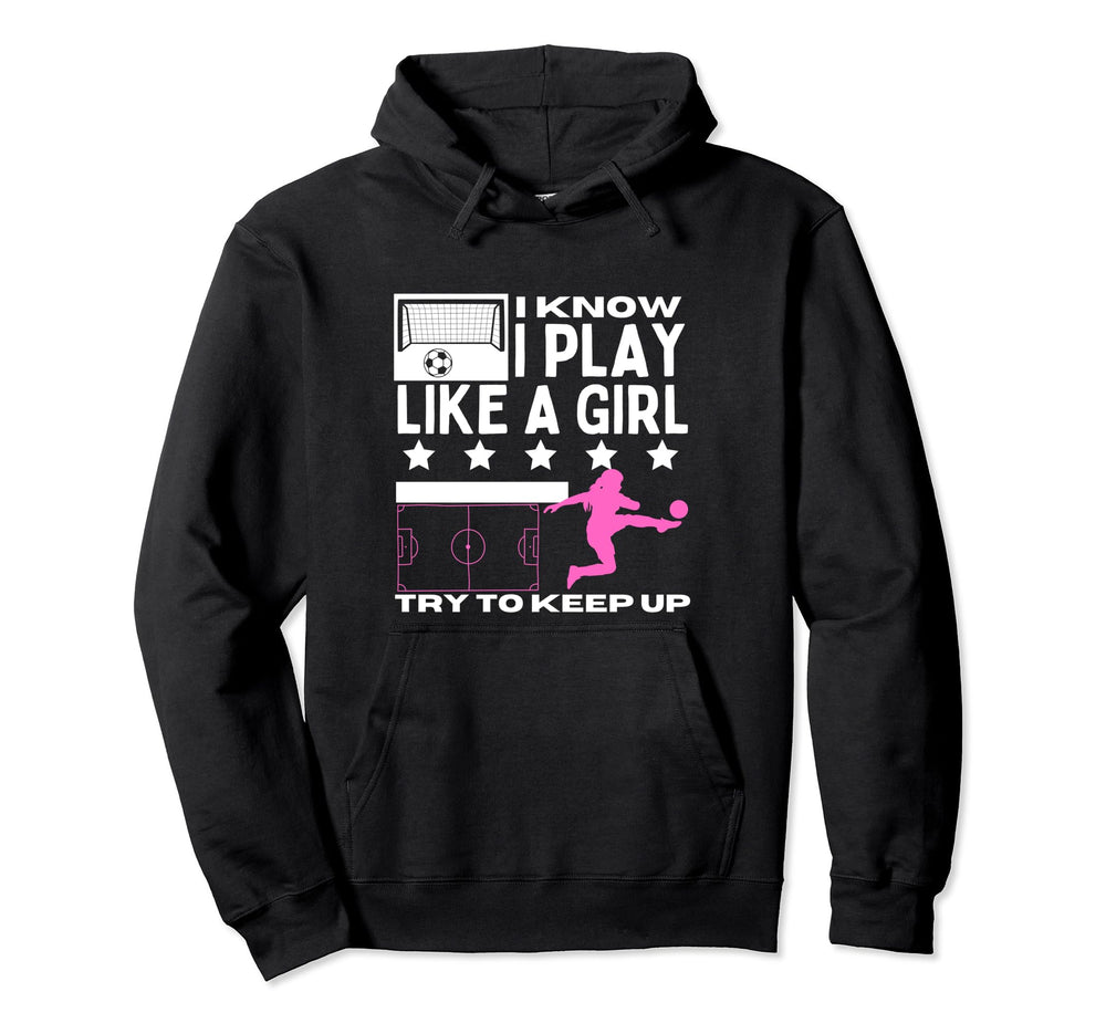 Soccer Player I Play Like Funny Soccer Hoodie - Custom Art Print for Adults