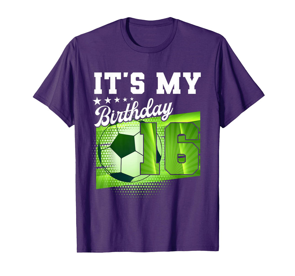 Birthday Tees 16 Soccer Its My 16Th T-Shirt - Fun Novelty Design Men Women