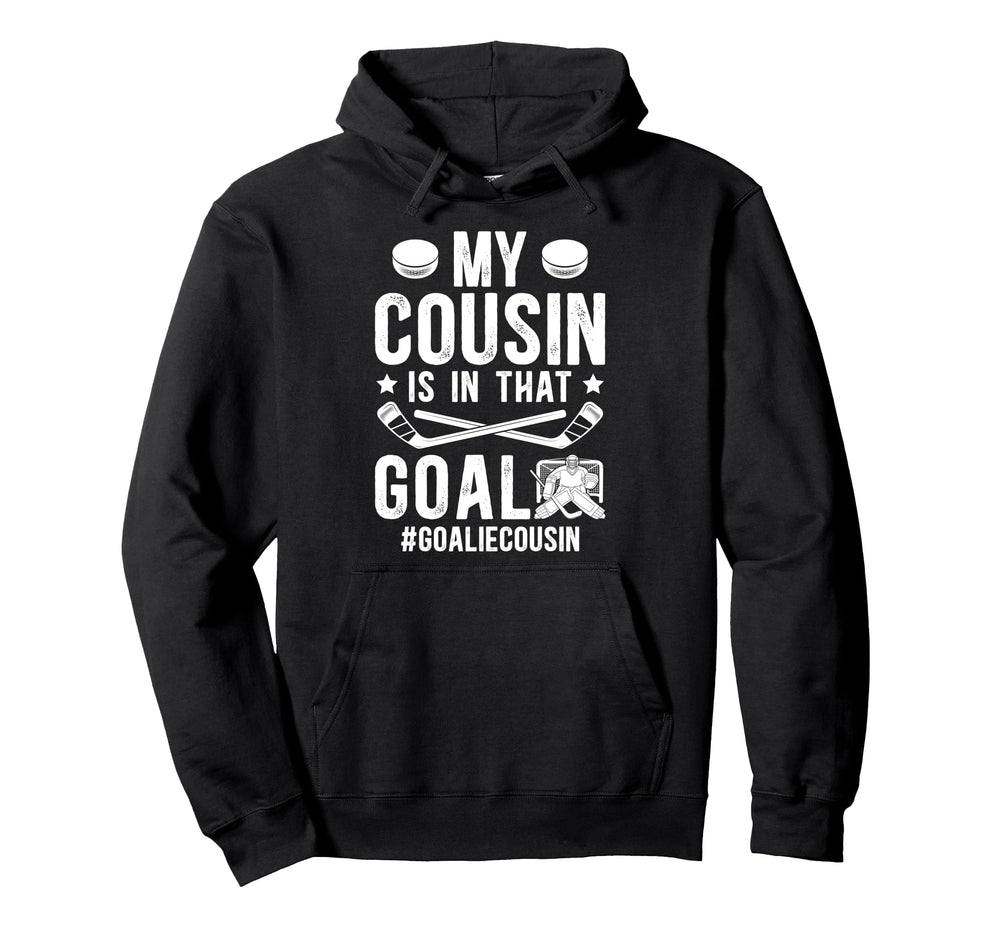 Proud Ice Hockey Goalie Cousin Hockey Hoodie - Casual Everyday Wear Unisex
