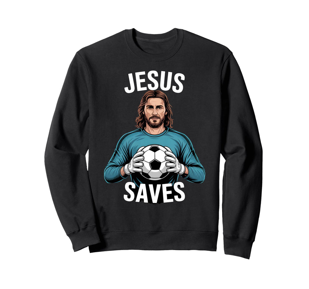Funny Jesus Football Soccer Goalkeeper Sweatshirt - Graphic Print Men Women
