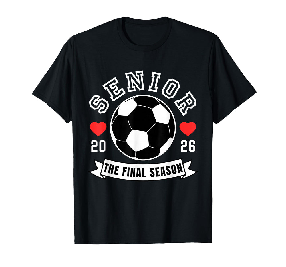 Senior Soccer 2026 Final Season Crew T-Shirt - Casual Everyday Wear Unisex