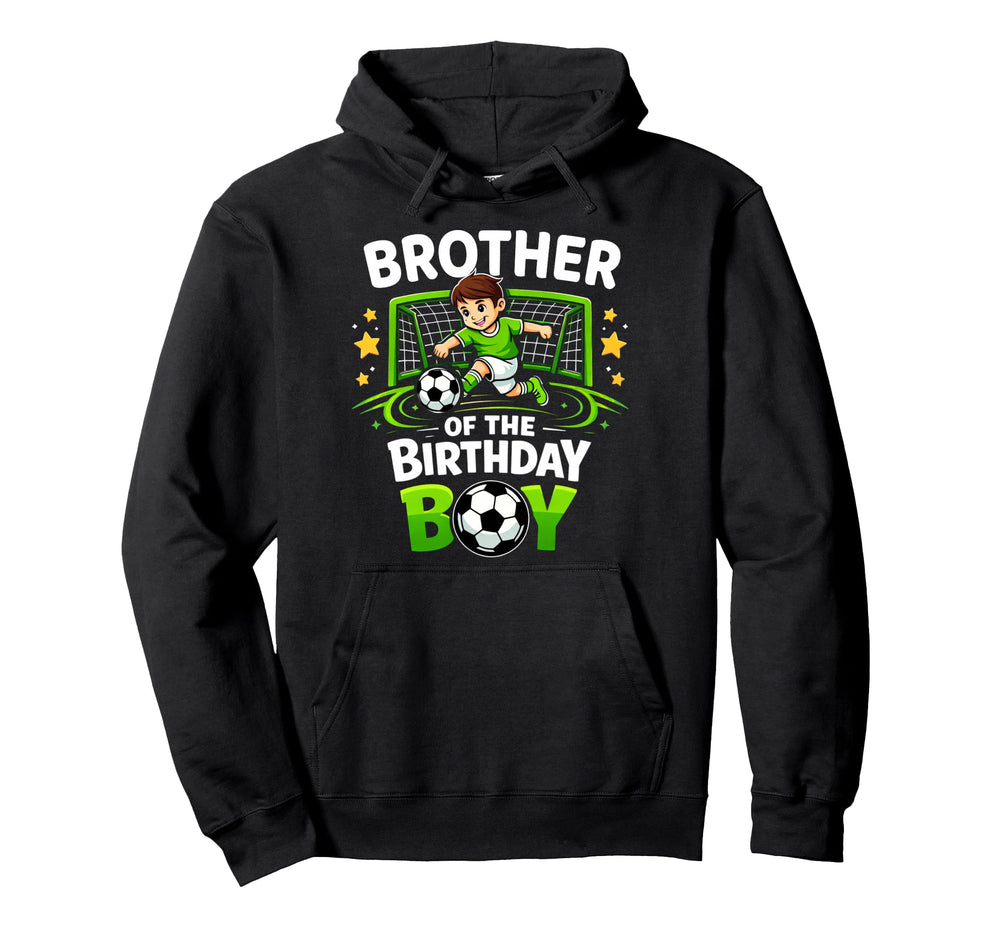 Brother Birthday Soccer Ball Funny Hoodie - Casual Everyday Wear Men Women