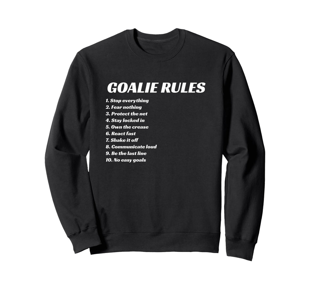 Goalie Rules Hockey Soccer Lacrosse Sweatshirt - Graphic Print Men Women