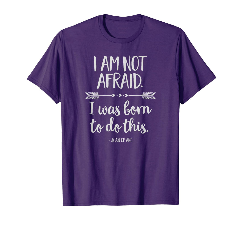 I Am Not Afraid I Was Born To Do This T-Shirt - Graphic Print Unisex