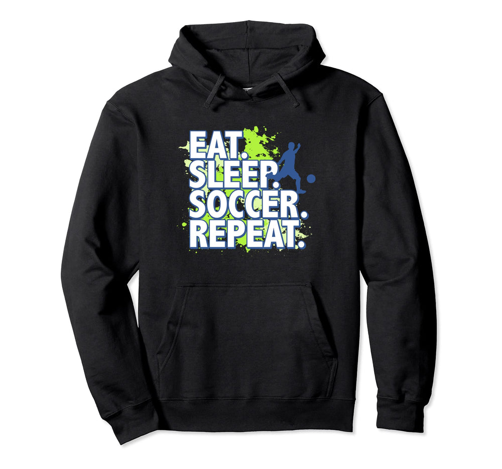 Eat Sleep Soccer Repeat Hoodie - Custom Art Print Unisex
