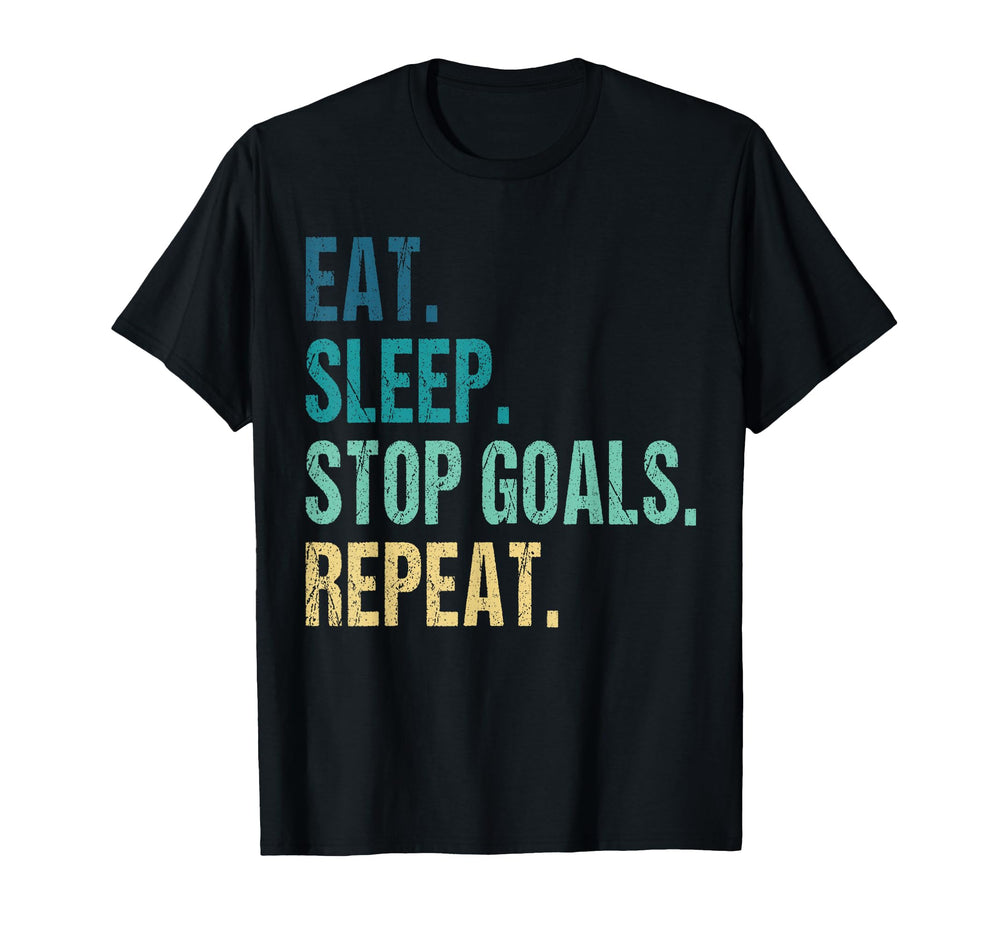 Funny Eat Sleep Stop Goals T-Shirt - Casual Everyday Wear for Adults