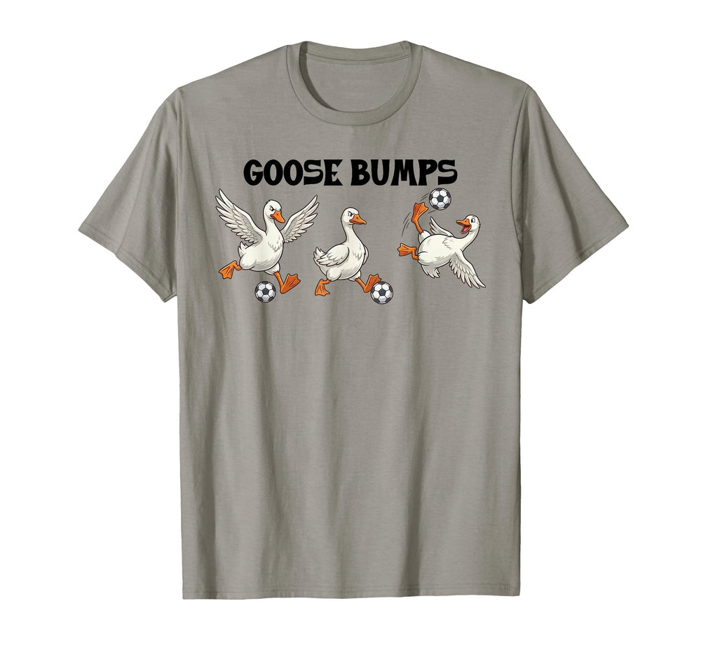 Goose Bumps Funny Soccer Team Goose T-Shirt - Novelty Apparel for Adults
