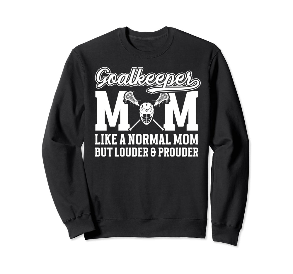 Lacrosse Goalkeeper Mom Funny Mom Sweatshirt - Custom Art Print Men Women