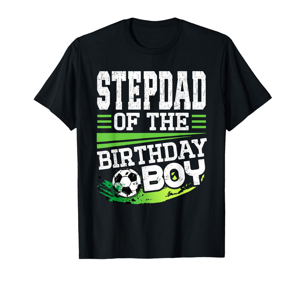 Soccer Birthday Stepdad Birthday T-Shirt - Custom Art Print Men Women