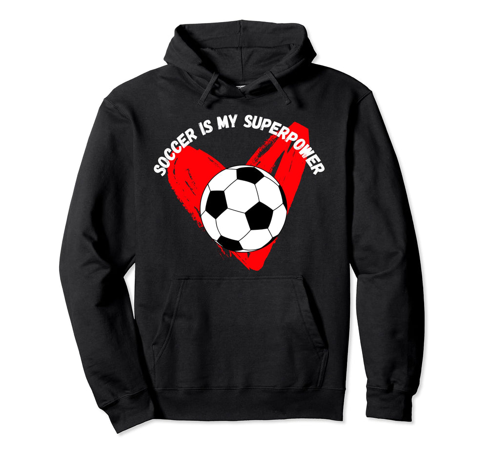 Soccer Is My Superpower Hoodie - Streetwear Style Men Women