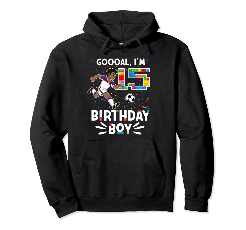 Goooal Im 15 I Building Blocks I 15Th Hoodie - Streetwear Style Unisex