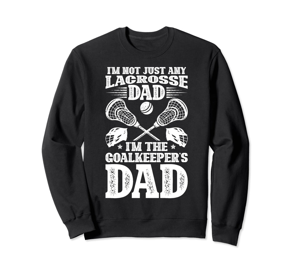 Im Lacrosse Goalkeeper Dad Sweatshirt - Streetwear Style Men Women
