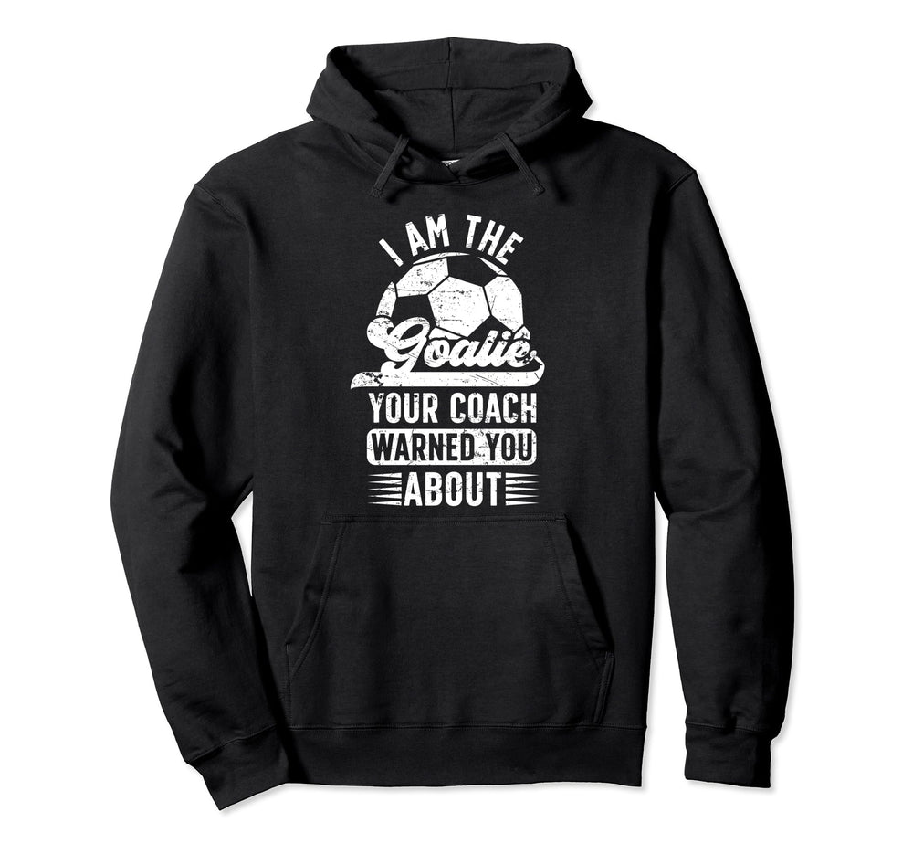 I Am Soccer Goalie Soccer Goalkeeper Hoodie - Aesthetic Graphic Unisex