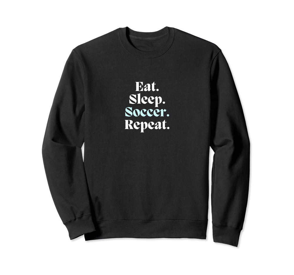 Eat Sleep Soccer Repeat Futbol Player Sweatshirt - Graphic Print for Adults