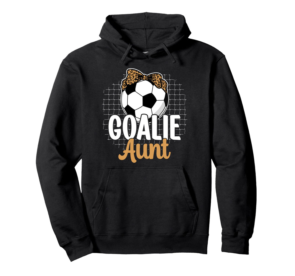Soccer Goalie Aunt Soccer Keeper Aunt Hoodie - Aesthetic Graphic Unisex