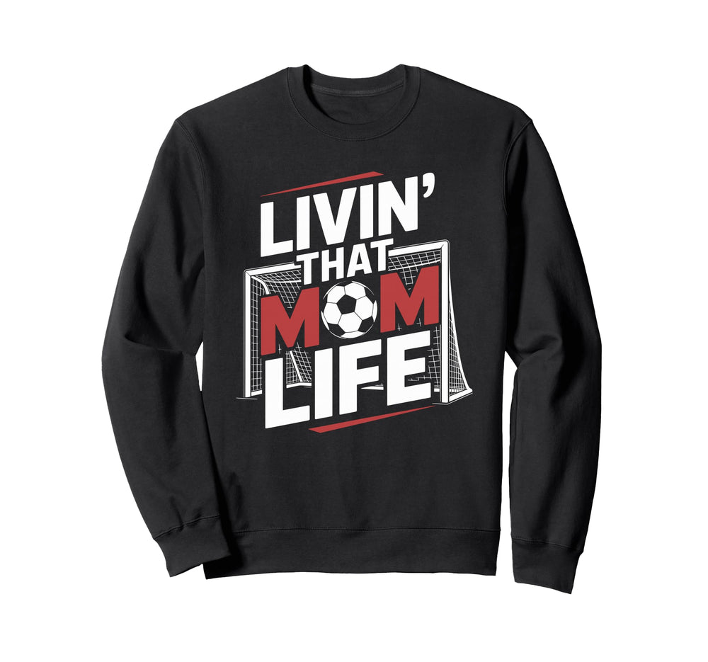 That Mom Life Goalkeeper Lover Sweatshirt - Streetwear Style Men Women