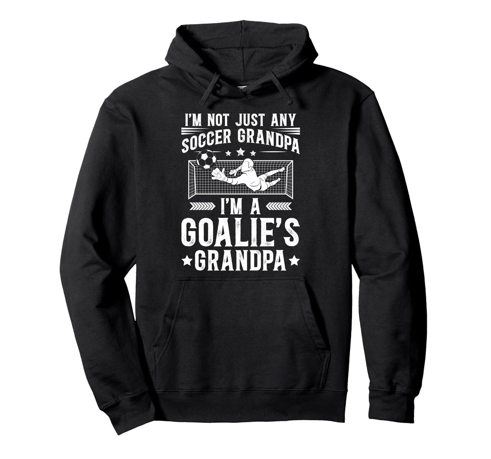 Im Soccer Goalie Grandpa Soccer Hoodie - Fun Novelty Design for Adults