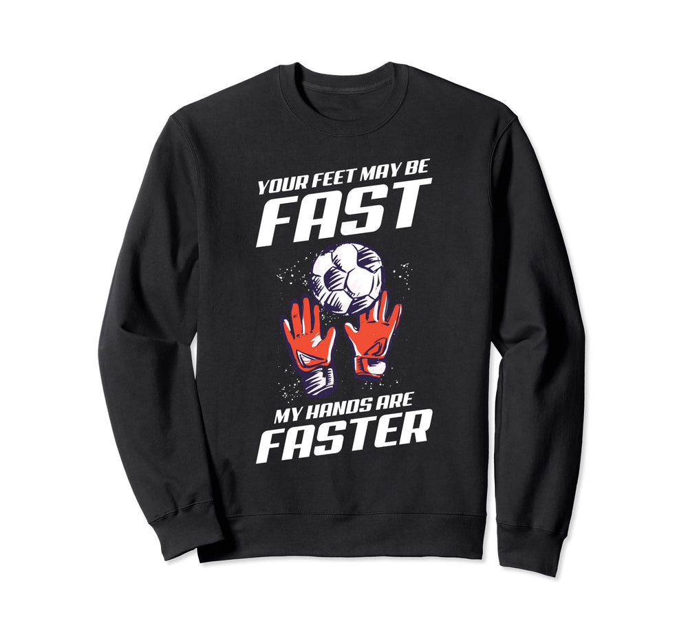 Goalkeeper Soccer My Hands Are Sweatshirt - Casual Everyday Wear Men Women