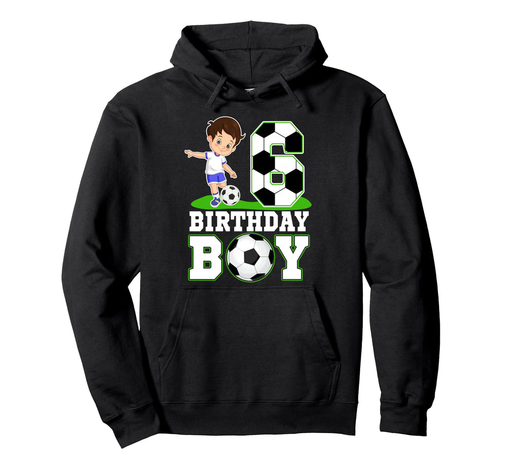 6 Year Old Birthday Soccer 6Th Birthday Hoodie - Streetwear Style Men Women