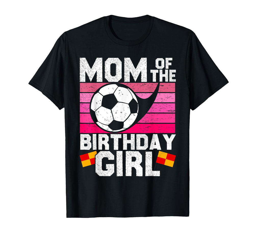 Soccer Birthday Birthday Mom Soccer T-Shirt - Fun Novelty Design Unisex
