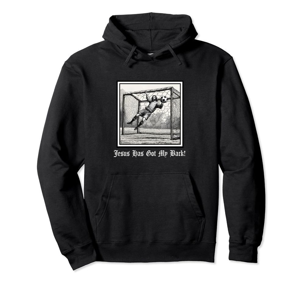 Jesus Has Got My Back Soccer Goalie Hoodie - Fun Novelty Design Unisex