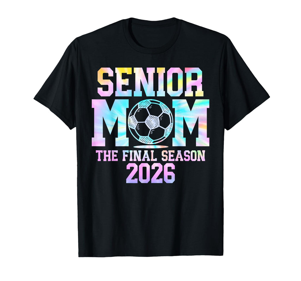 Senior Soccer Mom Final Season 2026 Class T-Shirt - Novelty Apparel Unisex
