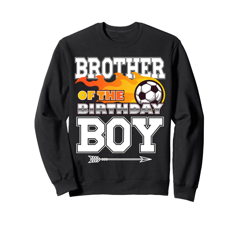 Brother Birthday Soccer Sport Sweatshirt - Casual Everyday Wear Men Women