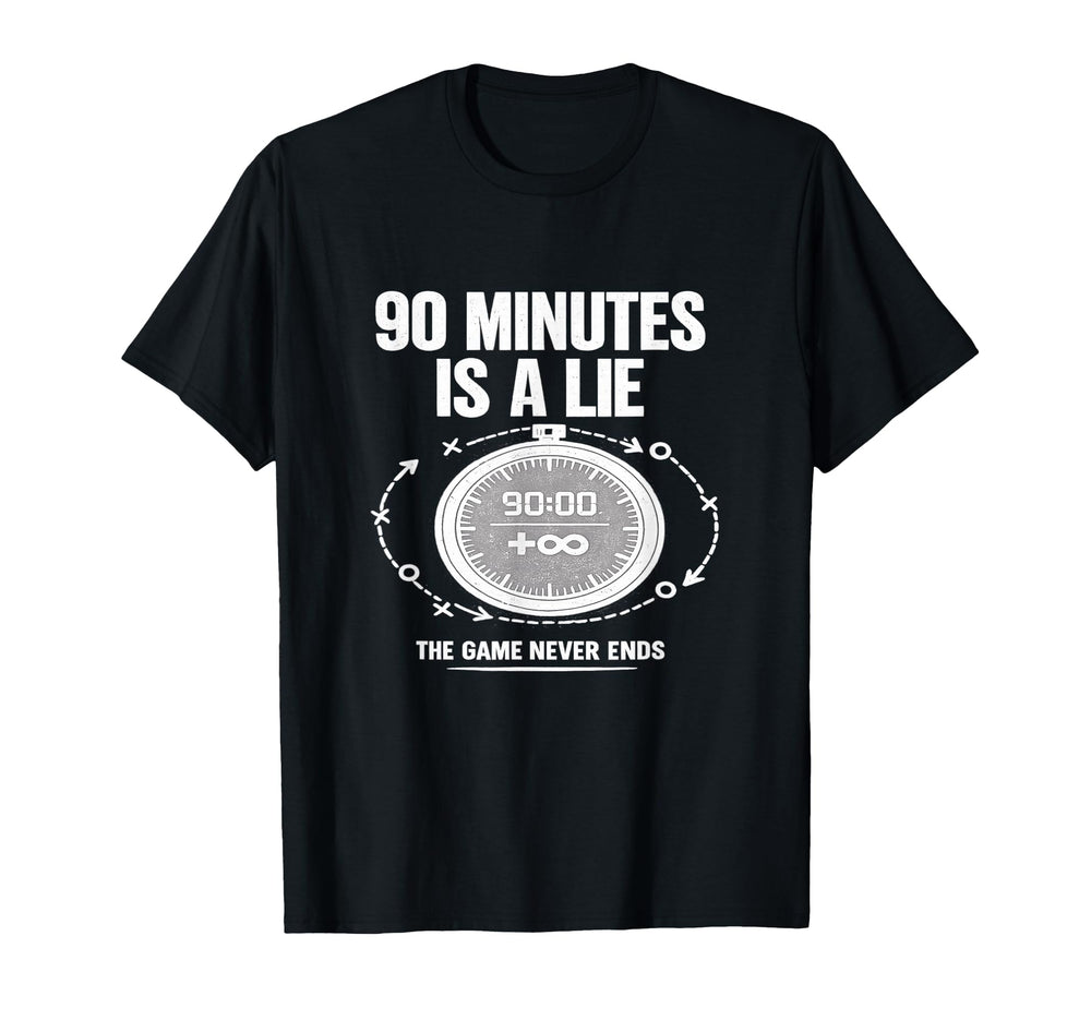 90 Minutes Is Lie Soccer Funny T-Shirt - Minimalist Print for Adults