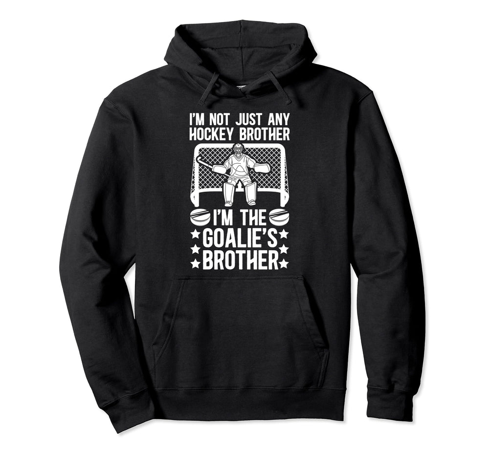Im Hockey Goalie Brother Hockey Hoodie - Custom Art Print Men Women