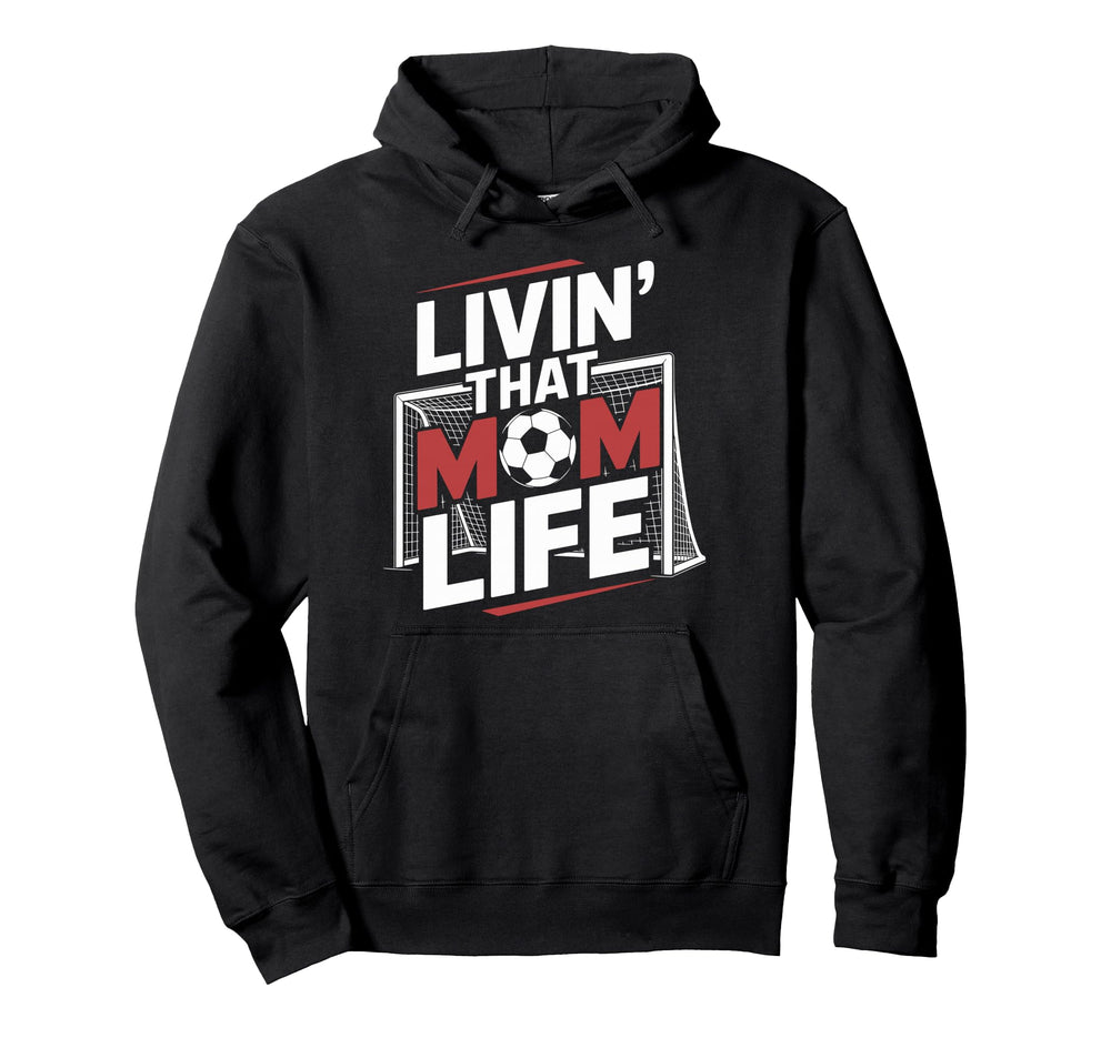 That Mom Life Goalkeeper Lover Mother Hoodie - Novelty Apparel Men Women