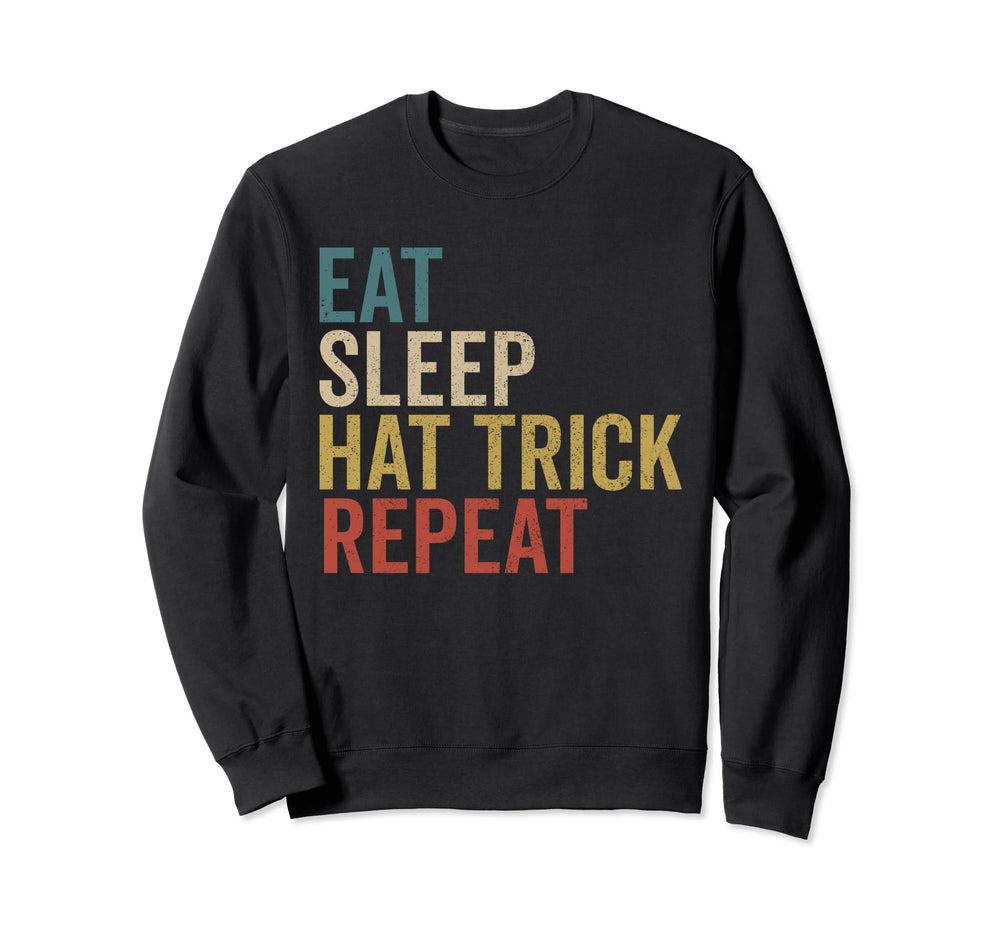 Eat Sleep Hat Trick Repeat Sweatshirt - Fun Novelty Design for Adults